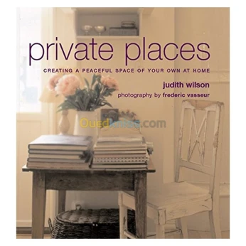 Private Places: Creating a Peaceful Space of Your Own at Home