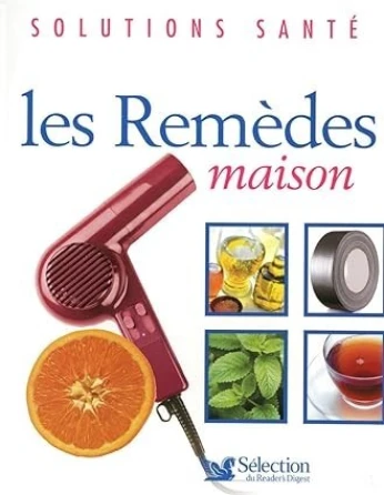 LES REMÈDES MAISON/ LIVRE, SANTE ET MÉDECINE, SÉLECTION DE READ'S DIGEST ET HUBERT ODIER
