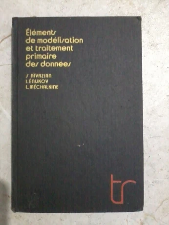 ELEMENTS DE MODELISATION ET TRAITEMENT PRIMAIRE DES DONNEES PAR AIVAZIAN ET COL EDITION MIR