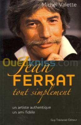 Jean Ferrat tout simplement - Un artiste authentique, un ami fidèle