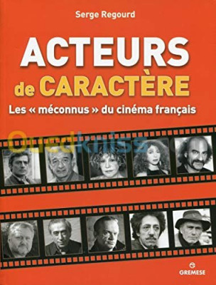 Acteurs de caractère - Les "méconnus" du cinéma français