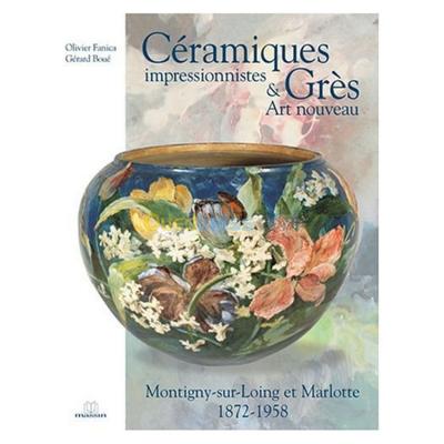 Céramiques impressionnistes & Grès Art nouveau - Montigny-sur-Loing et Marlotte 1872-1958