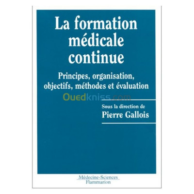 La Formation médicale continue: Principes, organisation, objectifs, méthodes et évaluation