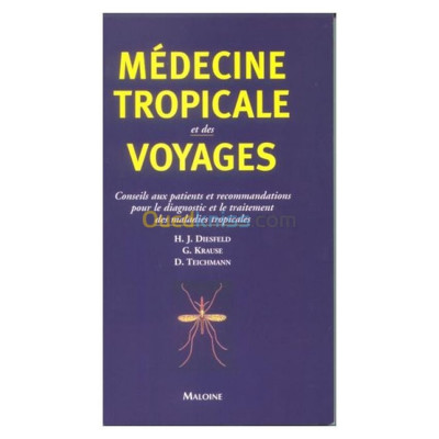 Médecine tropicale et des voyages : conseils aux patients et recommandations pour le diagnostic et le traitement des maladies tropicales