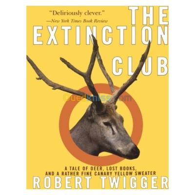 الجزائر-درارية-كتب-و-مجلات-the-extinction-club-a-tale-of-deer-lost-books-and-rather-fine-canary-yellow-sweater