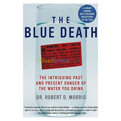 The Blue Death: The Intriguing Past and Present Danger of the Water You Drink