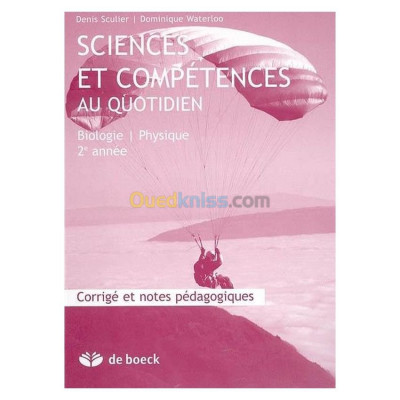 Sciences et compétences au quotidien Biologie/Physique 2e année corrigés et notes pédagogiques
