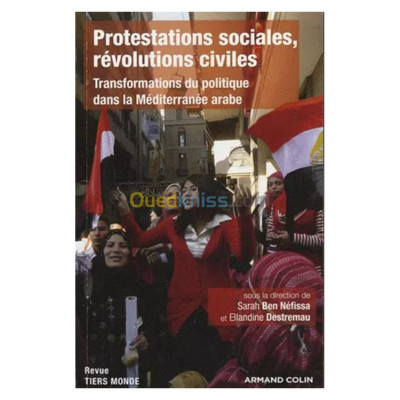 Protestations sociales, révolutions civiles - Transformations du politique dans la Méditerranée arabe