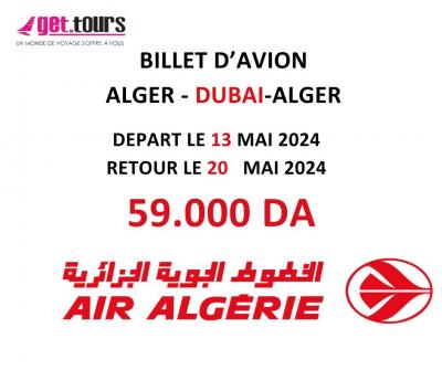 BILLET D'AVION ALGER-DUBAI-ALGER DEPAT LE 13 MAI A 59.000 DA 