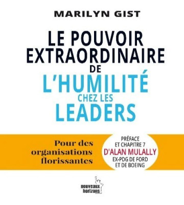 Le pouvoir extraordinaire de l'humilité chez les dirigeants - Pour des organisations florissantes