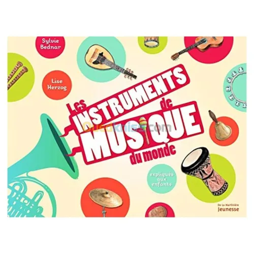 Les instruments de musique du monde : Expliqués aux enfants