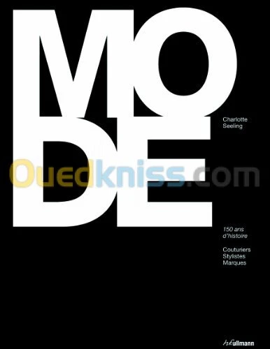 Mode, 150 ans d'histoire. Couturiers, stylistes, marques