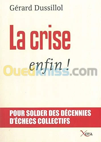 La crise, enfin ! - Pour solder des décennies d'échecs collectifs