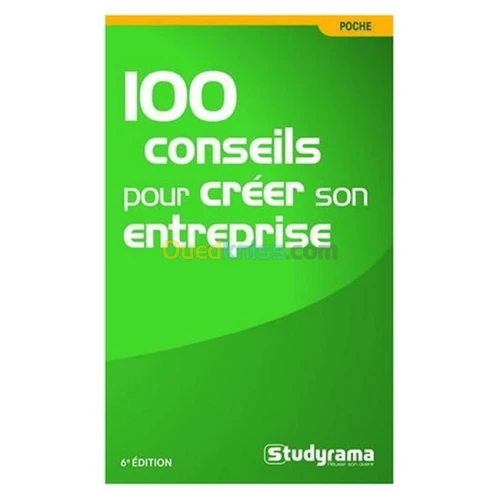 100 conseils pour créer son entreprise
