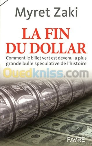 La fin du dollar. Comment le billet vert est devenu la plus grande bulle spéculative de l'histoire