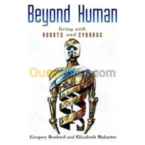 Beyond Human: Living With Robots and Cyborgs