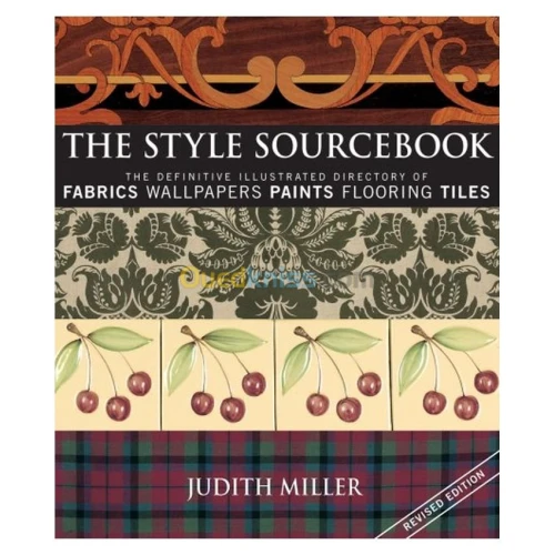 The Style Sourcebook: The Definitive Illustrated Directory of Fabrics, Wallpapers, Paints, Flooring, Tiles