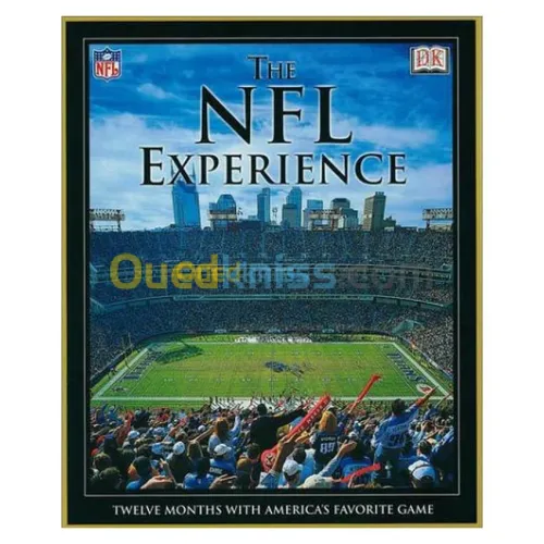 The NFL Experience: Twelve Months with America's Favorite Game