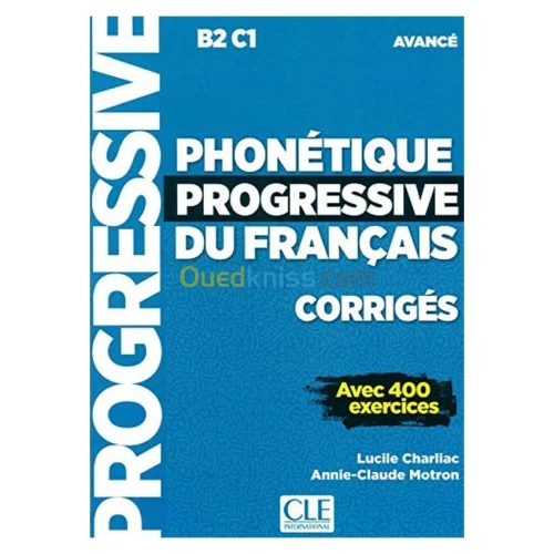 Phonétique progressive du français, corrigés : B2-C1 avancé : avec 400 exercices