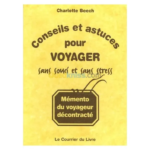 Conseils et astuces pour voyager sans souci et sans stress