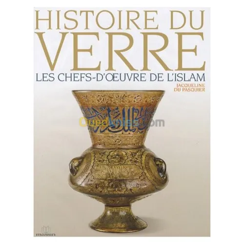 Histoire du verre Les Chefs-d'Oeuvre de l'Islam