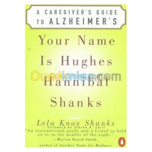 Your Name Is Hughes Hannibal Shanks: A Caregiver's Guide to Alzheimer's