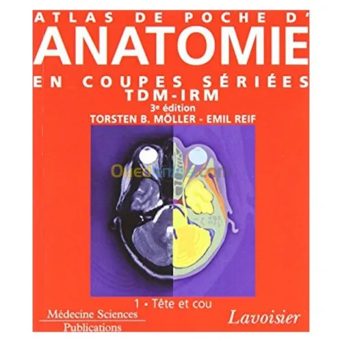 Atlas de poche d'anatomie en coupes sériées TDM-IRM. Volume 1. Tête & cou (3° Éd.)