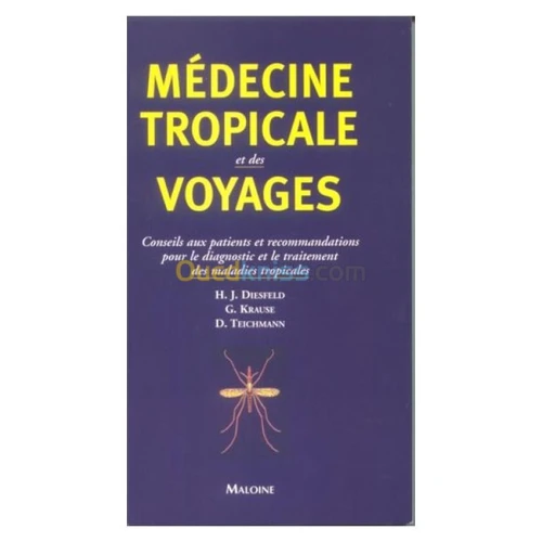 Médecine tropicale et des voyages : conseils aux patients et recommandations pour le diagnostic et le traitement des maladies tropicales