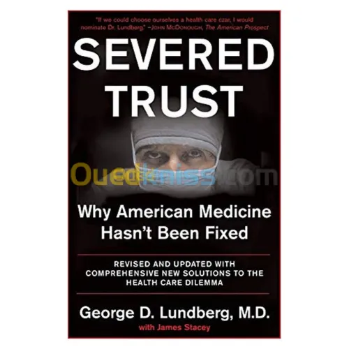Severed Trust: Why American Medicine Hasn't Been Fixed--and What We Can Do About It