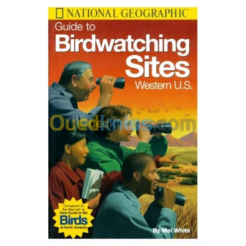 National Geographic Guide to Birdwatching Sites: Western U.S.