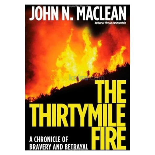 The Thirtymile Fire: A Chronicle of Bravery and Betrayal