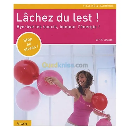 Lâchez du lest ! : Bye-bye les soucis, bonjour l'énergie !