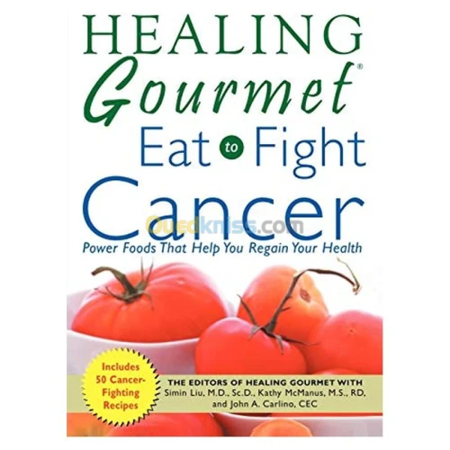 Healing Gourmet Eat to Fight Cancer