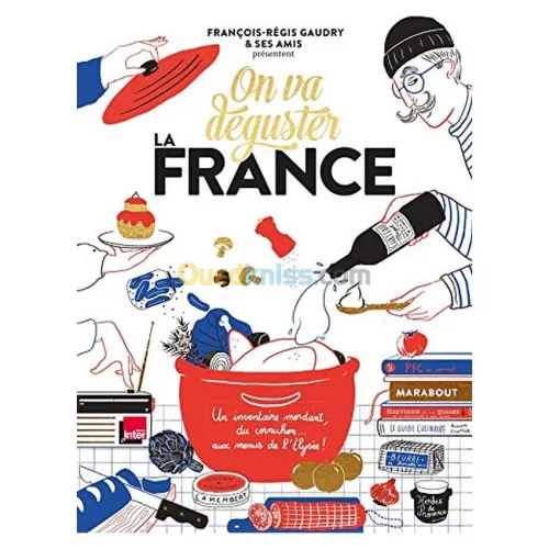 On va déguster la France : un inventaire mordant, du cornichon... aux menus de l'Elysée !