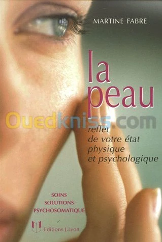 La peau : Reflet de votre état physique et psychologique
