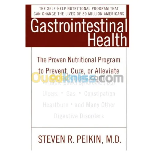 Gastrointestinal Health: The Proven Nutritional Program to Prevent, Cure, or Alleviate Irritable Bowel Syndrome (IBS), Ulcers, Gas, Constipation, Heartburn, and Many Other Digestive Disorders, Third Edition