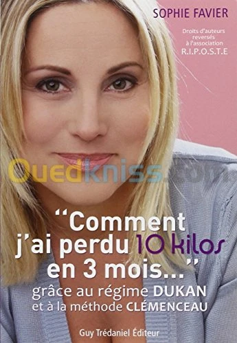 Comment j'ai perdu 10 kilos en 3 mois : Grâce au régime Dukan et à la méthode Clémenceau