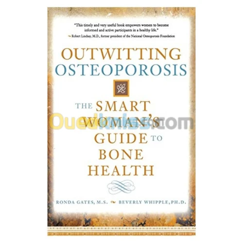 Outwitting Osteoporosis: The Smart Woman'S Guide To Bone Health