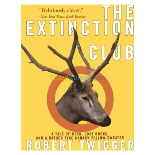 The Extinction Club: A Tale of Deer, Lost Books, and a Rather Fine Canary Yellow Sweater
