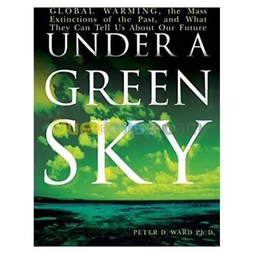 Under a Green Sky: Global Warming, the Mass Extinctions of the Past, and What They Can Tell Us About Our Future