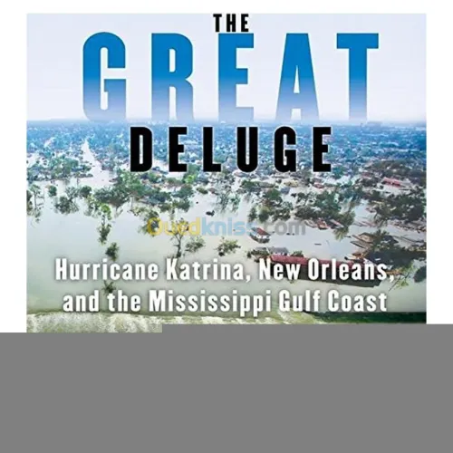 The Great Deluge: Hurricane Katrina, New Orleans, and the Mississippi Gulf Coast