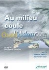 Au milieu coule l'adour (DVD)