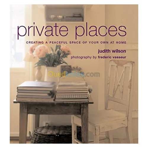 Private Places: Creating a Peaceful Space of Your Own at Home