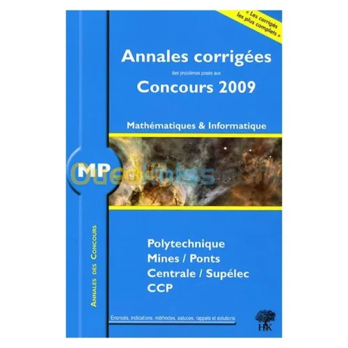 MP, Mathématiques et Informatique, Polytechnique, Mines/Ponts, Centrale/Supélec, CCP : Annales corrigées, Concours 2009