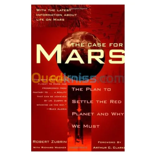 The Case for Mars: The Plan to Settle the Red Planet and Why We Must