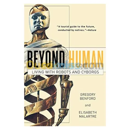 Beyond Human: Living With Robots and Cyborgs