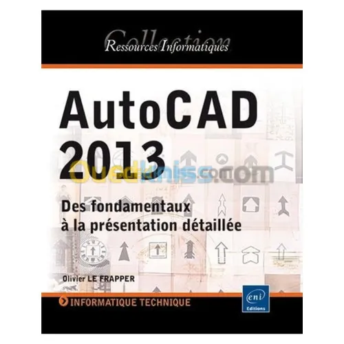AutoCAD 2013 - Des fondamentaux à la présentation détaillée