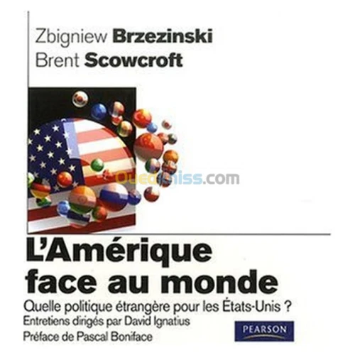 L'Amérique face au monde: quelles politique étrangère pour les Etats-Unis ?