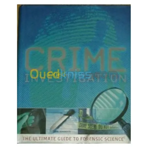 Crime Investigation: The Ultimate Guide to Forensic Science