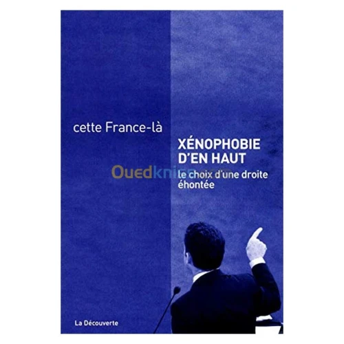 Xénophobie d'en haut - Le choix d'une droite éhontée